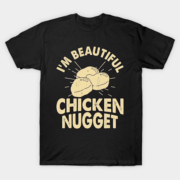 I'm Beautiful Chickent Nugget T Shirt For Women T-Shirt T-Shirt by Xamgi